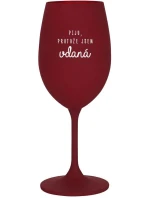 PIJU, PROTOŽE JSEM VDANÁ - bordo sklenice na víno 350 ml