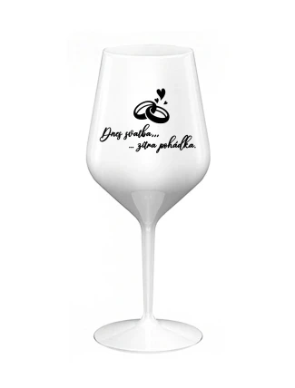 DNES SVATBA, ZÍTRA POHÁDKA - bílá nerozbitná sklenice na víno 470 ml