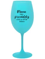 MAMA MIMO PREVÁDZKY (CHOĎ SA OPÝTAŤ TATINKA) - tyrkysový pohár na víno 350 ml MAMA MIMO PREVÁDZKY (CHOĎ SA OPÝTAŤ TATINKA) - tyrkysový pohár na víno 350 ml