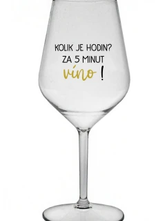 KOLIK JE HODIN? ZA 5 MINUT VÍNO! - čirá nerozbitná sklenice na víno 470 ml