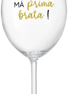 TVOJ BRAT MÁ PRIMA BRATA! - priehľadný pohár na víno 350 ml