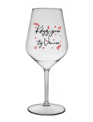 KDYŽ JSOU TY VÁNOCE - čirá nerozbitná sklenice na víno 470 ml