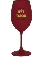PROTOŽE BÝT TÁTOU NENÍ PRDEL - bordo sklenice na víno 350 ml PROTOŽE BÝT TÁTOU NENÍ PRDEL - bordo sklenice na víno 350 ml