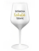 TATÍNKOVA TEKUTÁ TERAPIE - bílá nerozbitná sklenice na víno 470 ml