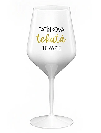 TATÍNKOVA TEKUTÁ TERAPIE - bílá nerozbitná sklenice na víno 470 ml