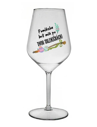 POMLÁZKA BOLÍ MÍŇ PO DVOU SKLENIČKÁCH! - čirá nerozbitná sklenice na víno 470 ml 