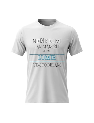 Pánské bavlněné tričko s potiskem - NEŘÍKEJ MI, JAK MÁM ŽÍT, JSEM LUMÍR - bílé