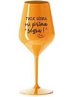 TVOJE SÉGRA MÁ PRIMA SÉGRU! - oranžová nerozbitná sklenice na víno 470 ml