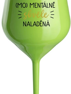 JSEM (MO)MENTÁLNĚ SKVĚLE NALADĚNÁ - zelená nerozbitná sklenice na víno 470 ml