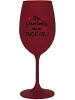 MĚ NEROZHODÍŠ, MÁM DVOJČATA! - bordo sklenice na víno 350 ml