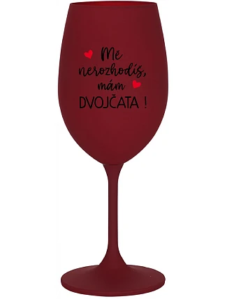 MĚ NEROZHODÍŠ, MÁM DVOJČATA! - bordo sklenice na víno 350 ml