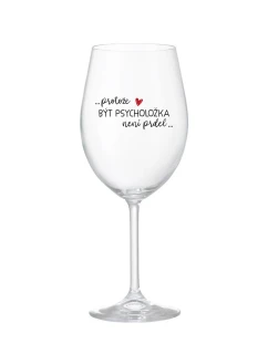 PROTOŽE BÝT PSYCHOLOŽKA NENÍ PRDEL - čirá sklenice na víno 350 ml