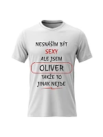 Pánské bavlněné tričko s potiskem - NESNÁŠÍM BÝT SEXY, ALE JSEM OLIVER  - bílé