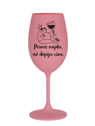 PRINCE NAJDU, AŽ DOPIJU VÍNO. - růžová sklenice na víno 350 ml PRINCE NAJDU, AŽ DOPIJU VÍNO. - růžová sklenice na víno 350 ml