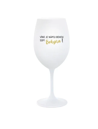 VÍNO JE NÁPOJ BOHOV. SOM BOHYŇA! - biely pohár na víno 350 ml VÍNO JE NÁPOJ BOHOV. SOM BOHYŇA! - biely pohár na víno 350 ml