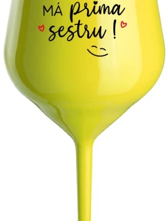 TVOJA SESTRA MÁ PRIMA SESTRU! - žltý nerozbitný pohár na víno 470 ml
