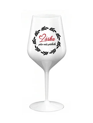 LÁSKA PÍŠE NÁŠ PŘÍBĚH - bílá nerozbitná sklenice na víno 470 ml