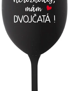 MŇA NEROZHODÍŠ, MÁM DVOJČATÁ! - čierny pohár na víno 350 ml