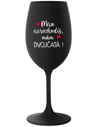 MŇA NEROZHODÍŠ, MÁM DVOJČATÁ! - čierny pohár na víno 350 ml