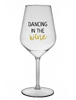 DANCING IN THE WINE - čirá nerozbitná sklenice na víno 470 ml