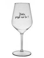 ZLATO, POJĎ NA TO! - čirá nerozbitná sklenice na víno 470 ml