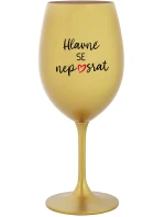HLAVNĚ SE NEPOSRAT - zlatá sklenice na víno 350 ml