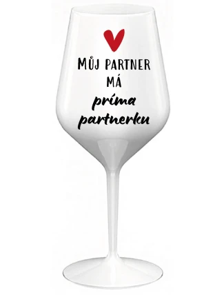 MŮJ PARTNER MÁ PRIMA PARTNERKU - bílá nerozbitná sklenice na víno 470 ml MŮJ PARTNER MÁ PRIMA PARTNERKU - bílá nerozbitná sklenice na víno 470 ml