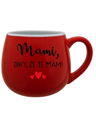 MAMI, DÍKY, ŽE TĚ MÁM! - červený keramický hrníček 300 ml