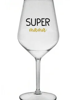 SUPER MÁMA - priehľadný nerozbitný pohár na víno 470 ml