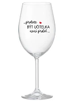 ...PROTOŽE BÝT UČITELKA NENÍ PRDEL... - čirá sklenice na víno 350 ml