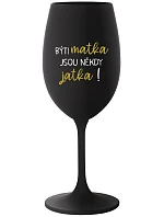 BÝTI MATKA JSOU NĚKDY JATKA! - čierny pohár na víno 350 ml