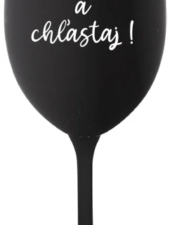NEČUM A CHĽASTAJ! - čierny pohár na víno 350 ml