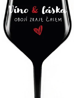 VÍNO A LÁSKA: OBOJÍ ZRAJE ČASEM - černá nerozbitná sklenice na víno 470 ml
