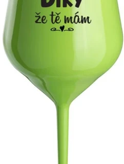 DÍKY ŽE TĚ MÁM - zelená nerozbitná sklenice na víno 470 ml